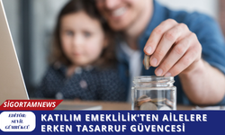 Katılım Emeklilik’ten ailelere erken tasarruf güvencesi