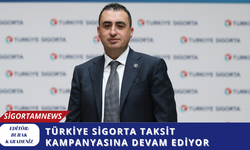 Türkiye Sigorta taksit kampanyasına devam ediyor