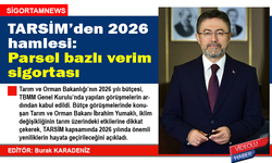 TARSİM’den 2026 hamlesi: Parsel bazlı verim sigortası