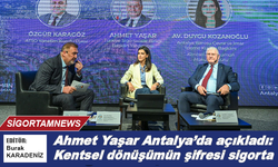 Ahmet Yaşar Antalya’da açıkladı: Kentsel dönüşümün şifresi sigorta