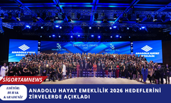 Anadolu Hayat Emeklilik 2026 Hedeflerini Zirvelerde Açıkladı