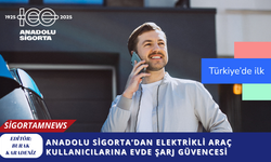 Anadolu Sigorta’dan Elektrikli Araç Kullanıcılarına Evde Şarj Güvencesi