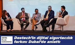 Destech’in dijital sigortacılık farkını Dubai’de anlattı