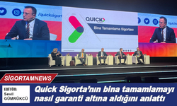 Quick Sigorta’nın bina tamamlamayı nasıl garanti ettiğini anlattı