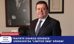 TRAFİKTE SINIRSIZ GÜVENCE:  UniKasko’da “Limitsiz İMM” dönemi