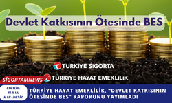 Türkiye Hayat Emeklilik, “Devlet Katkısının Ötesinde BES” raporunu yayımladı