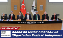 Adana’da Quick Finansall ile ‘Sigortadan Fazlası’ buluşması