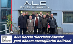 ALC Servis ‘Servisler Kurulu’ yeni dönem stratejilerini belirledi