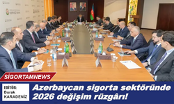 Azerbaycan sigorta sektöründe 2026 değişim rüzgârı esecek
