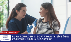 Bupa Acıbadem Sigorta’dan “Kişiye Özel Koruyucu Sağlık Sigortası”