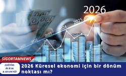 2026 Küresel ekonomi için bir dönüm noktası mı?