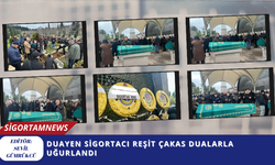 Duayen sigortacı Reşit Çakas dualarla uğurlandı