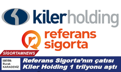 Referans Sigorta’nın çatısı Kiler Holding 1 trilyonu aştı