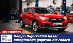 Sompo Sigorta'dan hasar süreçlerinde şaşırtan hız rekoru