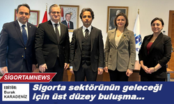 Sigorta sektörünün geleceği için stratejik buluşma