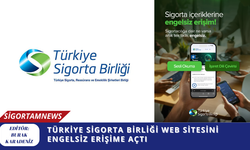 Türkiye Sigorta Birliği Web Sitesini Engelsiz Erişime Açtı