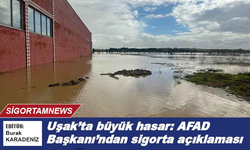 Uşak'ta büyük hasar: AFAD Başkanı’ndan sigorta açıklaması