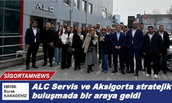 ALC Servis ve Aksigorta stratejik buluşmada bir araya geldi