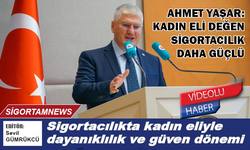 Sigortacılıkta kadın eliyle dayanıklılık ve güven dönemi