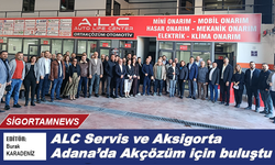 ALC Servis ve Aksigorta Adana’da Akçözüm için buluştu