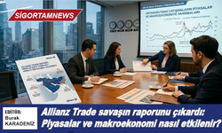 Allianz Trade savaşın raporunu çıkardı Piyasalar ve makroekonomi nasıl etkilenir?