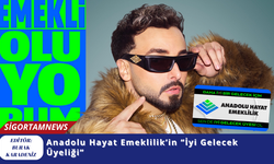 Anadolu Hayat Emeklilik’in “İyi Gelecek Üyeliği”