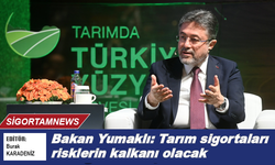 Bakan Yumaklı: Tarım sigortaları risklerin kalkanı olacak