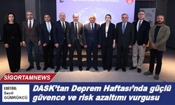 DASK’tan Deprem Haftası’nda güçlü güvence ve risk azaltımı vurgusu
