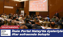 İhale Portal Hatay’da üyeleriyle iftar sofrasında buluştu