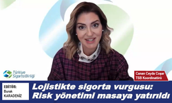 Lojistikte sigorta vurgusu: Risk yönetimi masaya yatırıldı