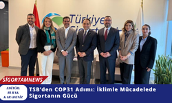 TSB’den COP31 Adımı: İklimle Mücadelede Sigortanın Gücü