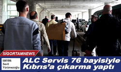 ALC Servis 76 bayisiyle Kıbrıs’a çıkarma yaptı