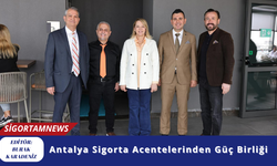 Antalya Sigorta Acentelerinden Güç Birliği