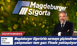 Magdeburger Sigorta’da sermaye güçlendirme çalışmaları tam gaz: Finale yaklaşılıyor