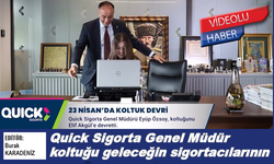 Quick Sigorta Genel Müdür koltuğu geleceğin sigortacılarının