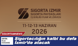 Sigortacılığın kalbi bu defa İzmir’de atacak