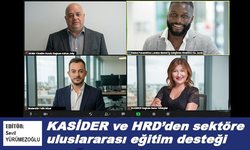 KASİDER ve HRD’den sektöre uluslararası eğitim desteği