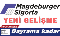 Magdeburger Sigorta’da yeni gelişme: Bayrama kadar…