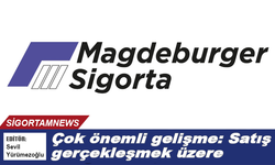 Magdeburger Sigorta’da çok önemli gelişme: Satış gerçekleşmek üzere