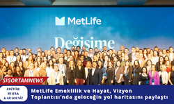 MetLife Emeklilik ve Hayat, Vizyon Toplantısı’nda geleceğin yol haritasını paylaştı