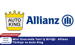 Mini Onarımda Yeni İş Birliği:  Allianz Türkiye ve Auto King