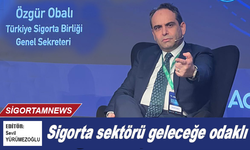 TSB Genel Sekreteri Obalı: Sigorta sektörü geleceğe odaklı
