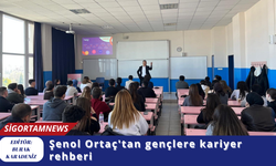 Şenol Ortaç'tan gençlere kariyer rehberi