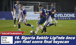 16. Sigorta Sektör Ligi’nde önce yarı final sonra final heyecan