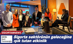 Sigorta sektörünün geleceğine ışık tutan etkinlik
