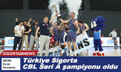 Türkiye Sigorta CBL Seri A şampiyonu oldu
