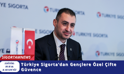 Türkiye Sigorta’dan Gençlere Özel Çifte Güvence