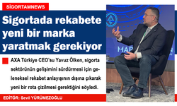 Sigortada rekabete yeni bir marka yaratmak gerekiyor