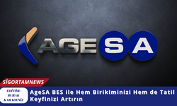 AgeSA BES ile Hem Birikiminizi Hem de Tatil Keyfinizi Artırın