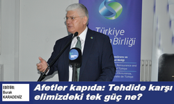 Afetler kapıda: Tehdide karşı elimizdeki tek güç ne?